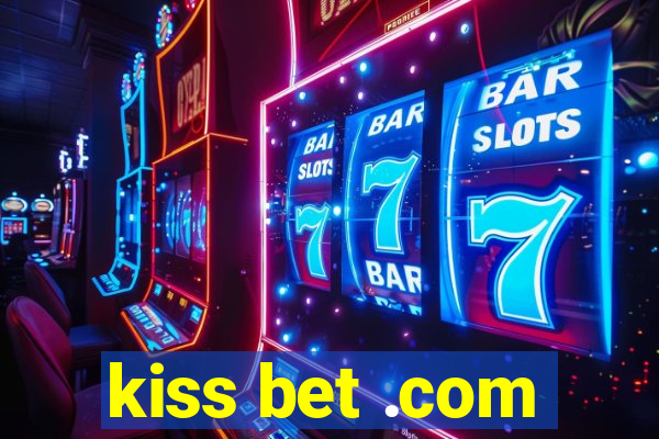 kiss bet .com